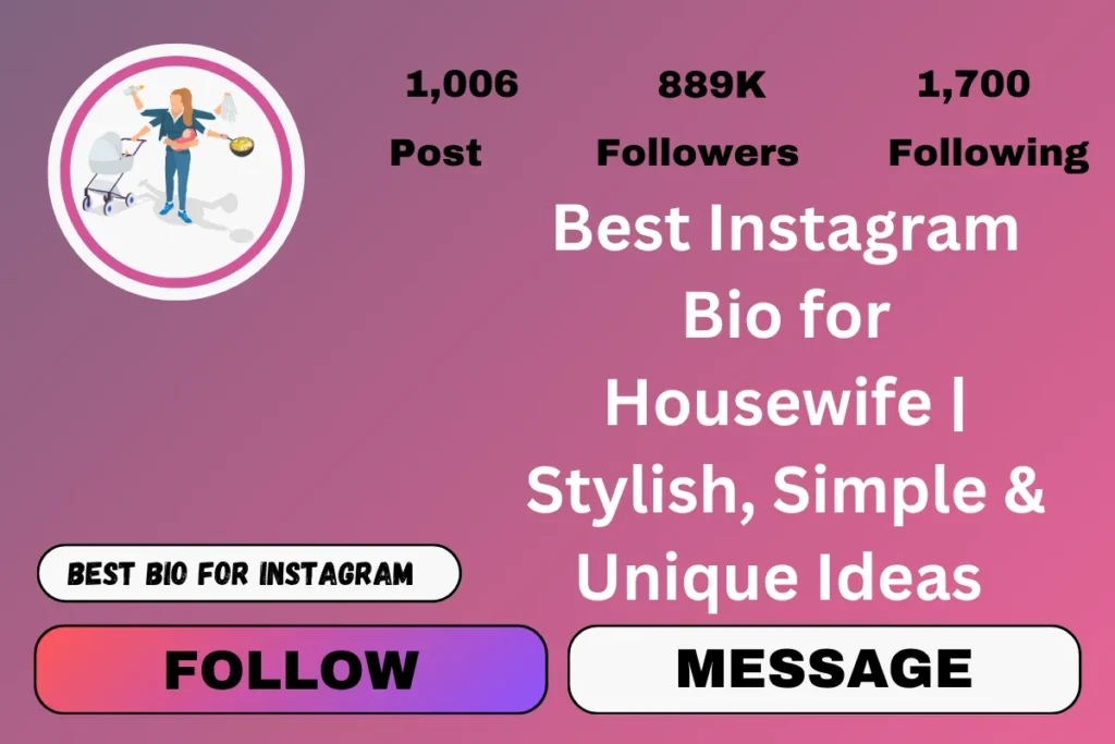 Best Instagram Bio for Housewife | Stylish, Simple & Unique Ideas 