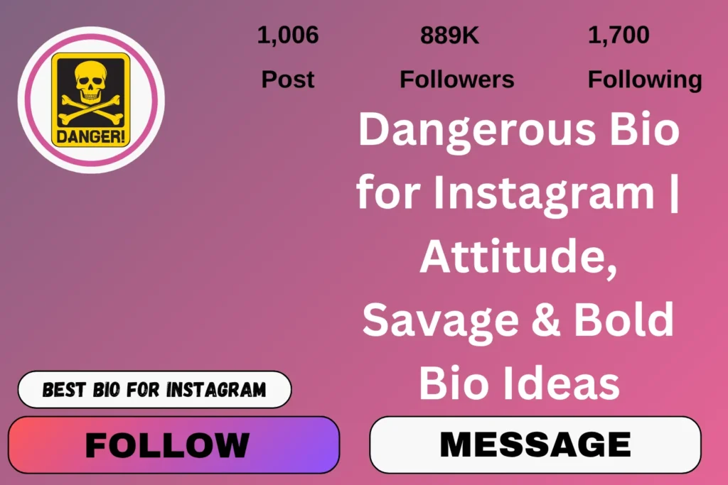 Dangerous Bio for Instagram | Attitude, Savage & Bold Bio Ideas