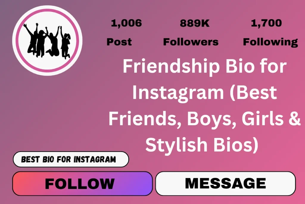 Friendship Bio for Instagram (Best Friends, Boys, Girls & Stylish Bios) 