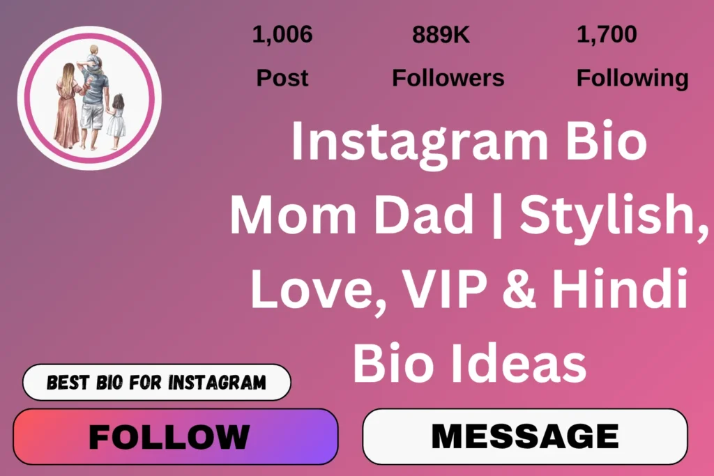 Instagram Bio Mom Dad | Stylish, Love, VIP & Hindi Bio Ideas