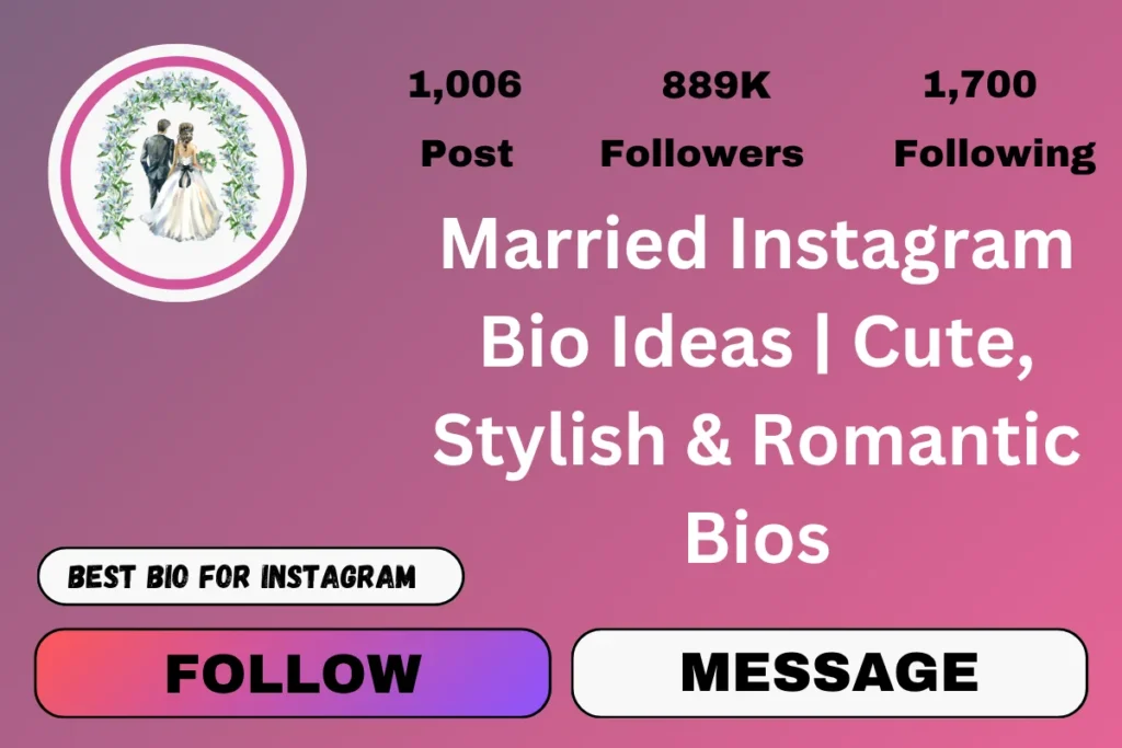 Married Instagram Bio Ideas | Cute, Stylish & Romantic Bios