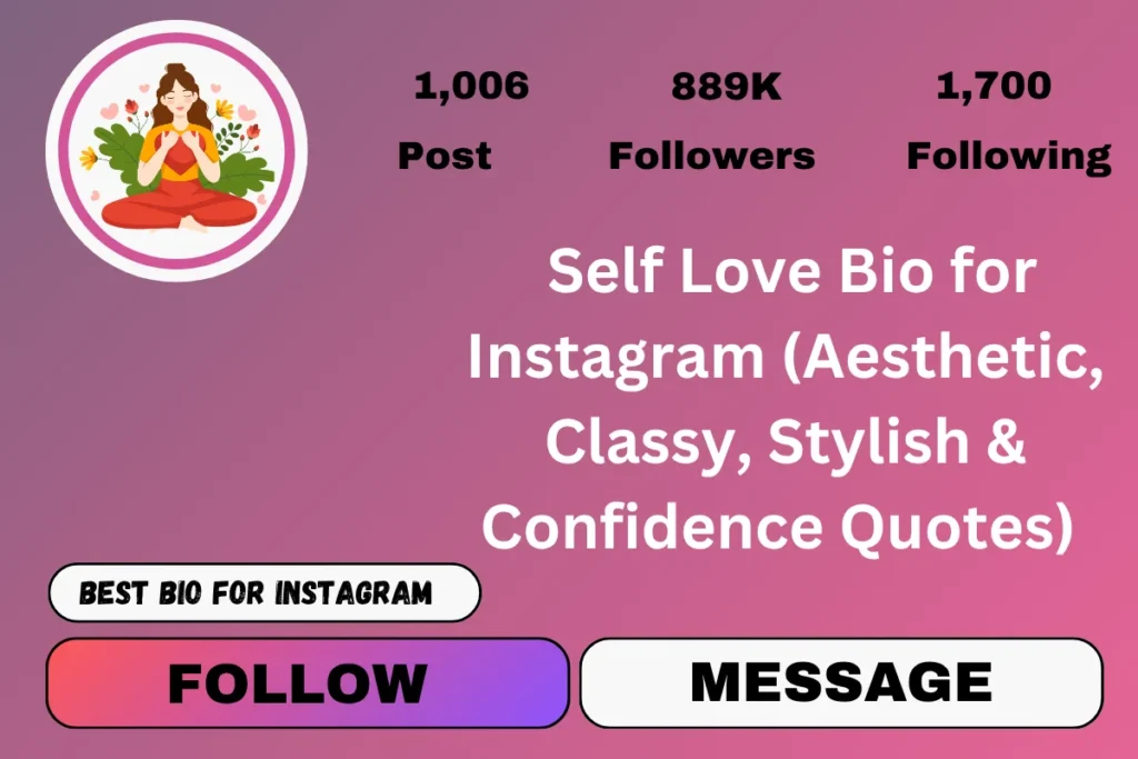 Self Love Bio for Instagram (Aesthetic, Classy, Stylish & Confidence Quotes) 