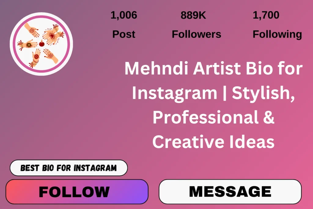 Mehndi Artist Bio for Instagram | Stylish, Professional & Creative Ideas